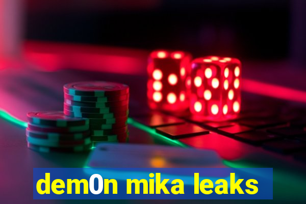 dem0n mika leaks